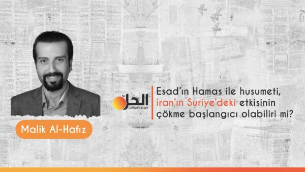 Esad’ın Hamas ile husumeti, İran’ın Suriye’deki etkisinin çökme başlangıcı olabiliri mi?