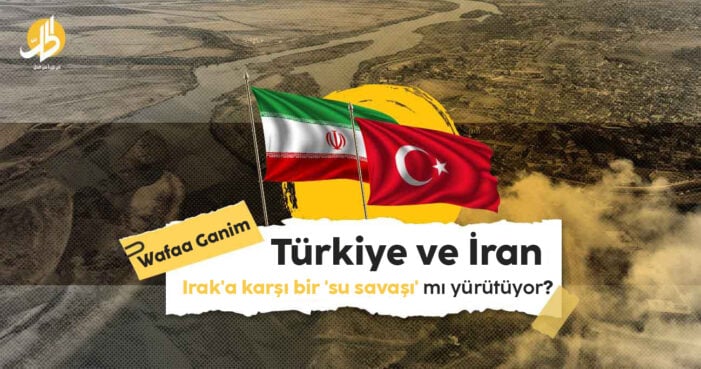 Türkiye ve İran, Irak’a karşı bir ‘su savaşı’ mı yürütüyor